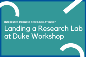 Interested in doing research at Duke? Landing a Research Lab at Duke Workshop